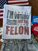 Load image into Gallery viewer, I&#39;m Voting for the Felon Graphic TeeLight AshS
